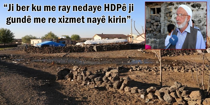 Ji ber ku me ray nedaye HDPê ji gundê me re xizmet nayê kirin