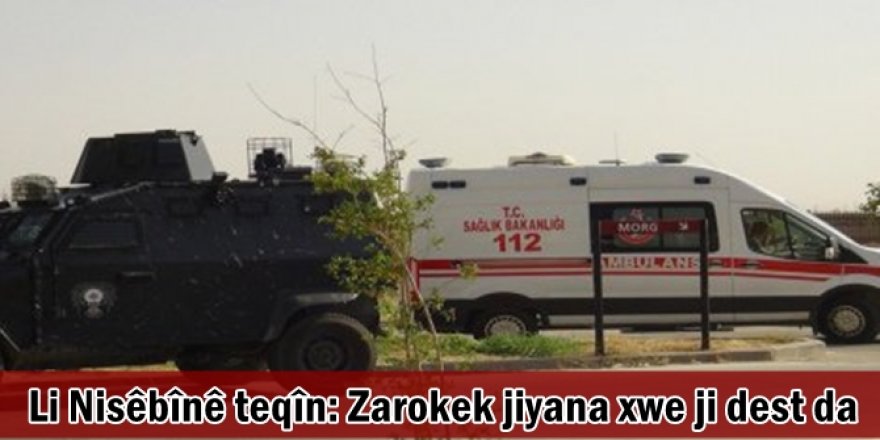 Li Nisêbînê teqîn: Zarokek jiyana xwe ji dest da