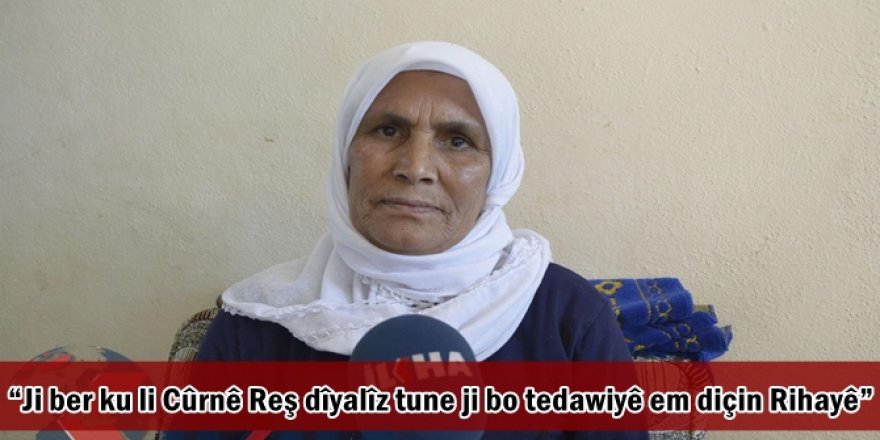 Ji ber ku li Cûrnê Reş dîyalîz tune ji bo tedawiyê em diçin Rihayê