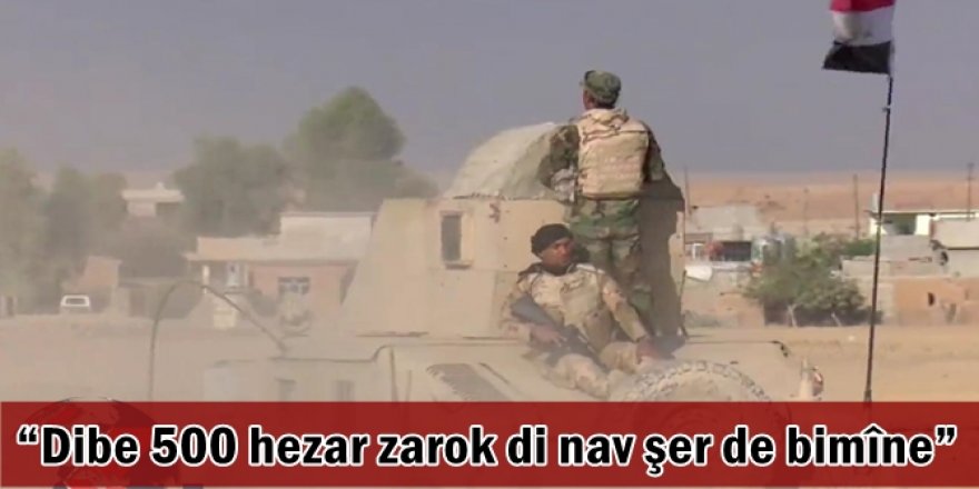 Dibe 500 hezar zarok di nav şer de bimîne