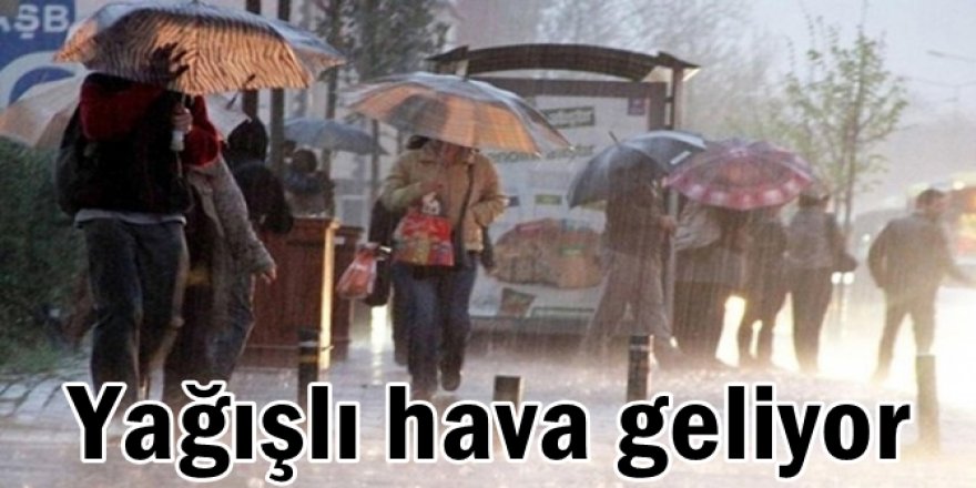 Yağışlı hava geliyor