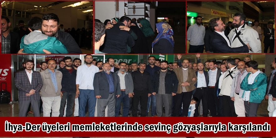 İhya-Der üyeleri memleketlerinde sevinç gözyaşlarıyla karşılandı