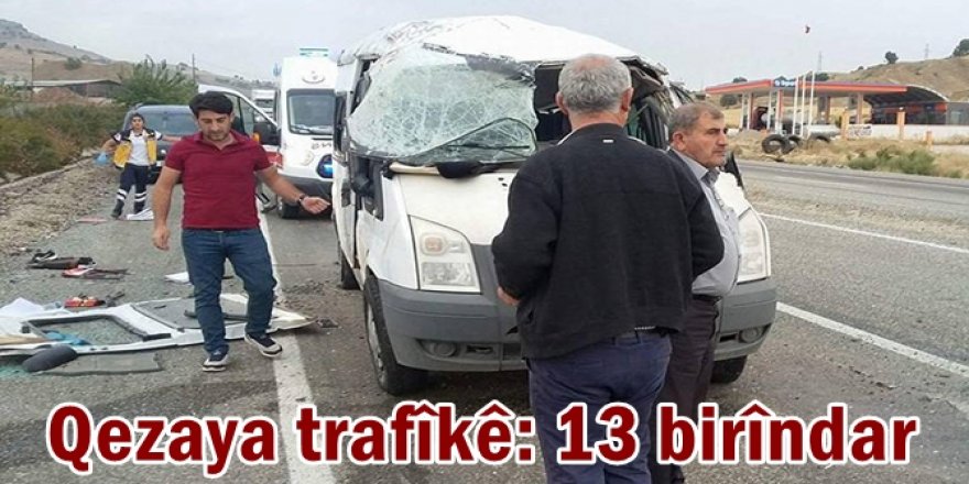 Qezaya trafîkê: 13 birîndar