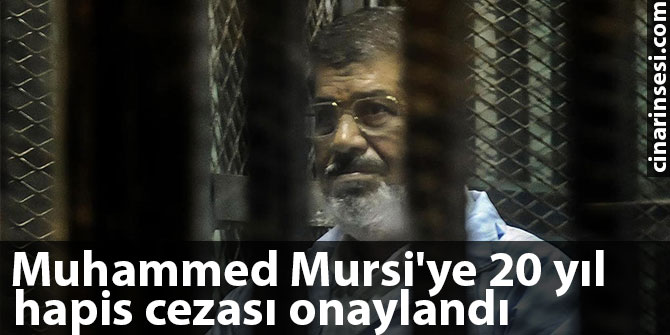 Muhammed Mursi'ye 20 yıl hapis cezası onaylandı