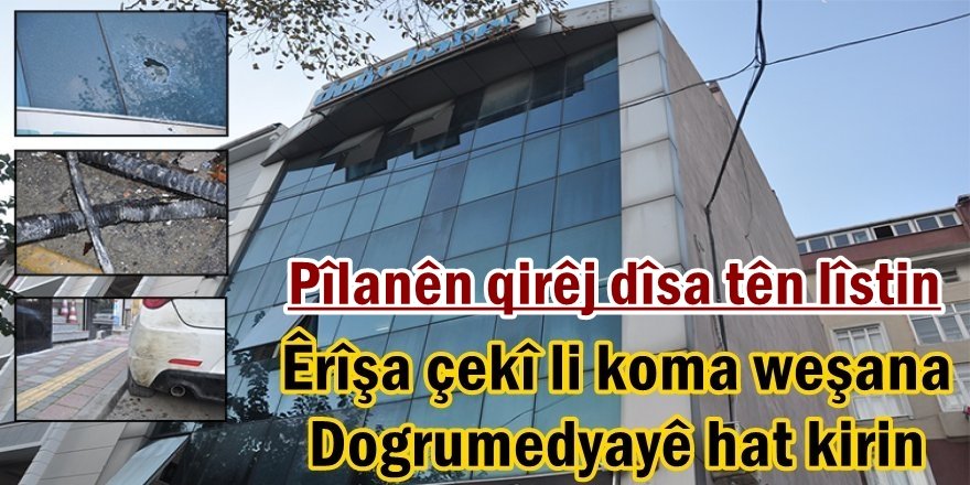 Êrîşa çekî li koma weşana Dogrumedyayê hat kirin