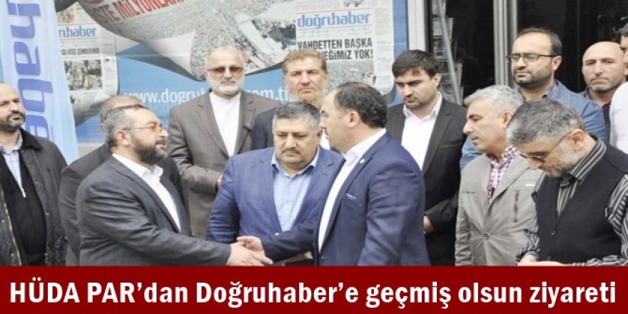 HÜDA PAR’dan Doğruhaber’e geçmiş olsun ziyareti