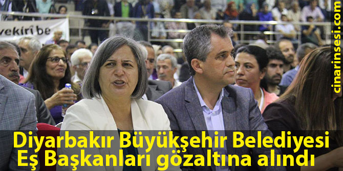 Diyarbakır Büyükşehir Belediyesi Eş Başkanları gözaltına alındı