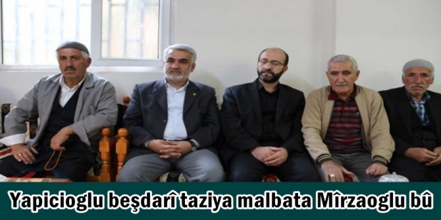 Yapicioglu beşdarî taziya malbata Mîrzaoglu bû