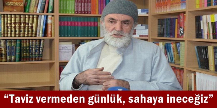 Taviz vermeden günlük, sahaya ineceğiz