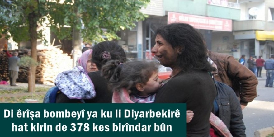 Di êrîşa bombeyî ya ku li Diyarbekirê hat kirin de 378 kes birîndar bûn