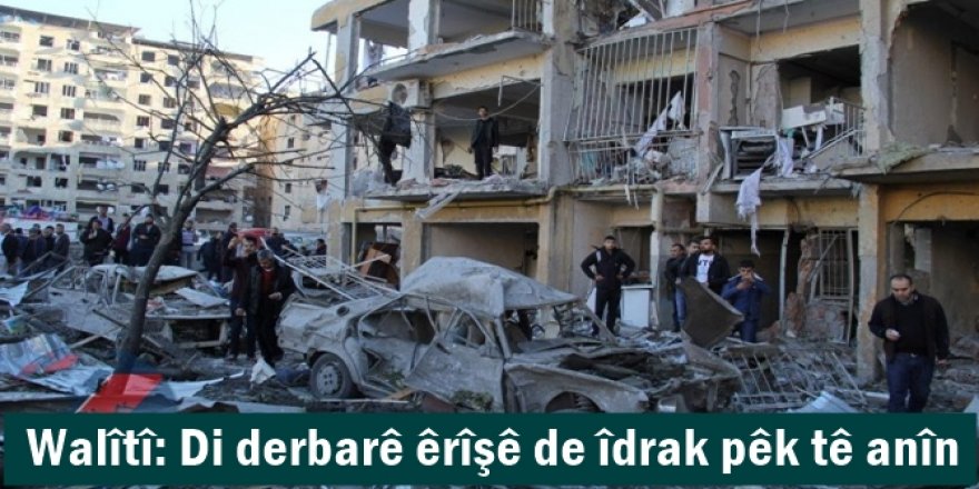 Walîtî: Di derbarê êrîşê de îdrak pêk tê anîn