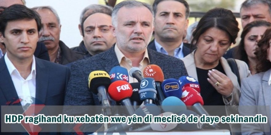 HDP ragihand ku xebatên xwe yên di meclîsê de daye sekinandin