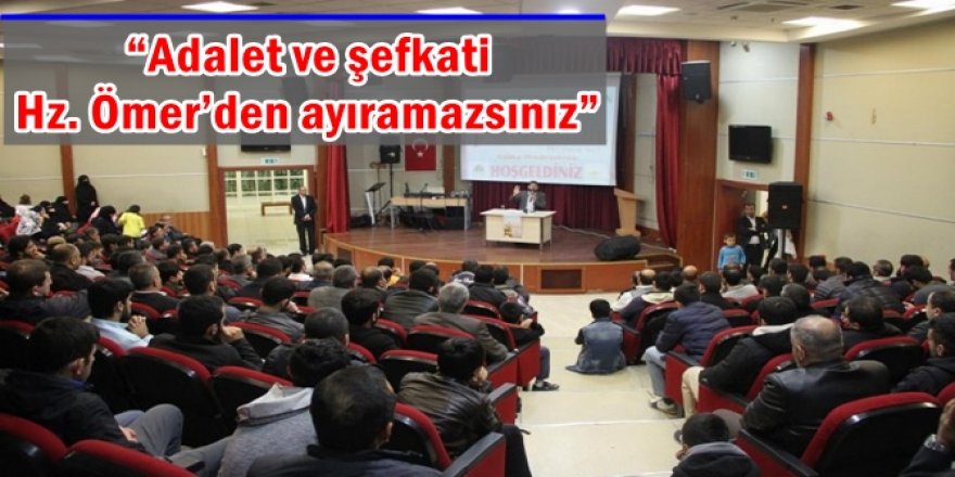 Adalet ve şefkati Hz. Ömer’den ayıramazsınız