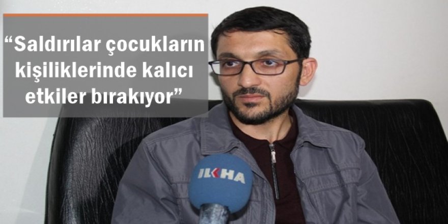 Saldırılar çocukların kişiliklerinde kalıcı etkiler bırakıyor