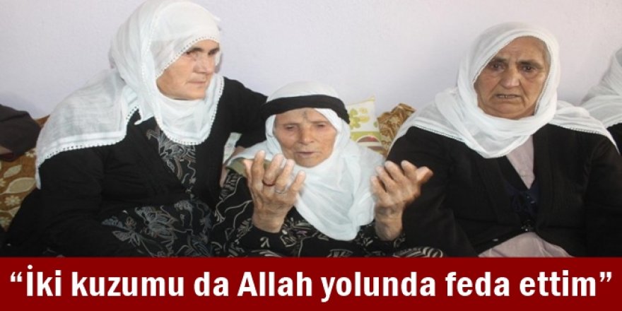 İki kuzumu da Allah yolunda feda ettim