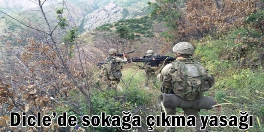 Diyarbakır Dicle’de sokağa çıkma yasağı