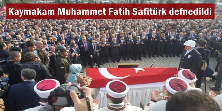 Kaymakam Muhammet Fatih Safitürk defnedildi
