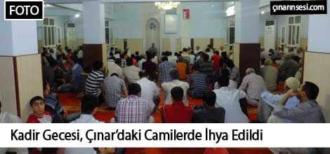 Kadir Gecesi Çınar’daki Camilerde  İhya Edildi (Foto)