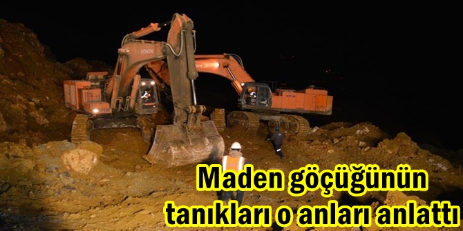 Maden göçüğünün tanıkları o anları anlattı