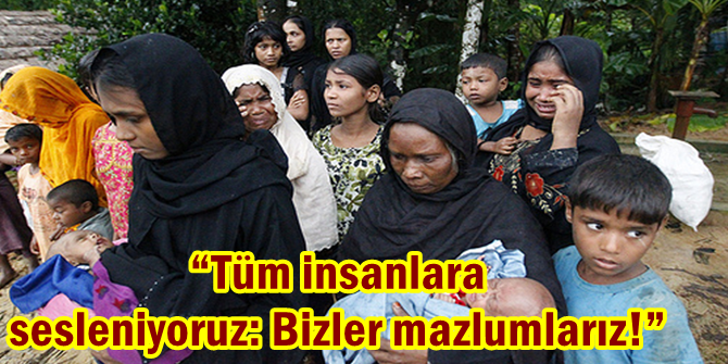 Tüm insanlara sesleniyoruz: Bizler mazlumlarız