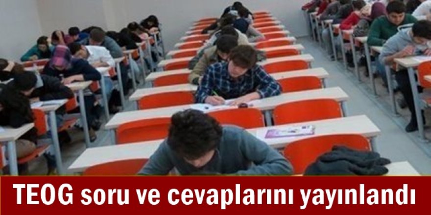 TEOG soru ve cevaplarını yayınlandı
