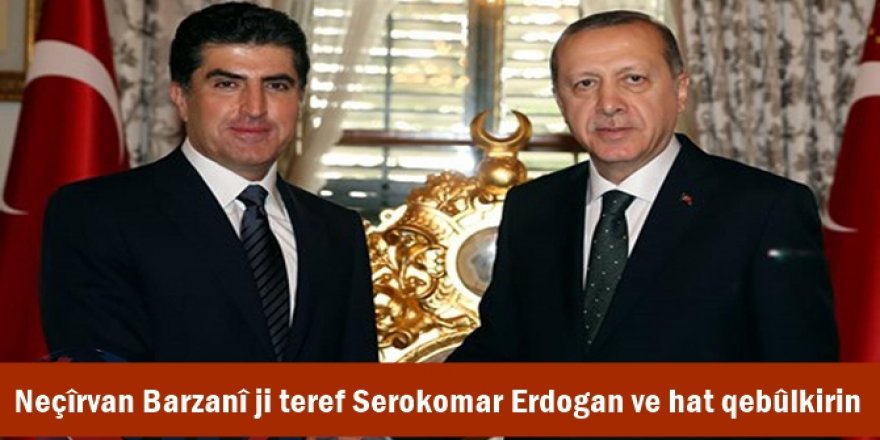 Neçîrvan Barzanî ji teref Serokomar Erdogan ve hat qebûlkirin