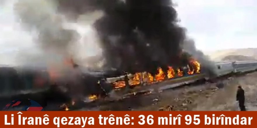 Li Îranê qezaya trênê: 36 mirî 95 birîndar