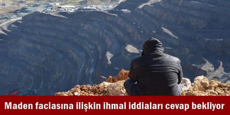 Maden faciasına ilişkin ihmal iddiaları cevap bekliyor