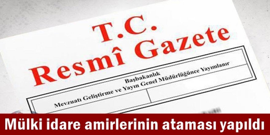 Mülki idare amirlerinin ataması yapıldı