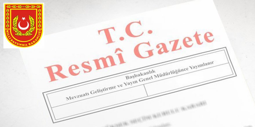 Milli Savunma Bakanlığında atamalar yapıldı