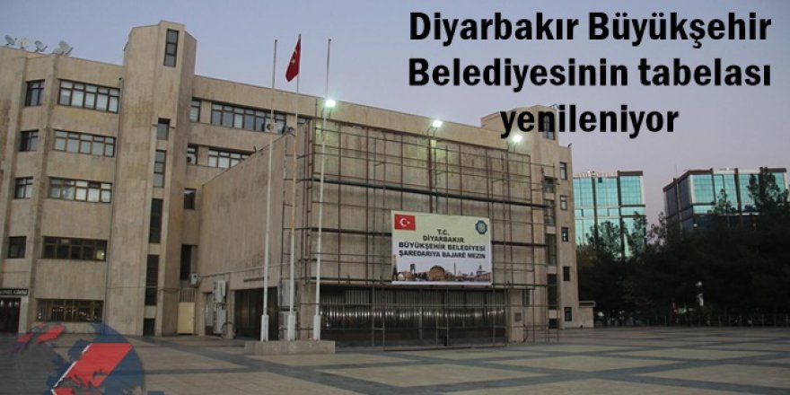 Diyarbakır Büyükşehir Belediyesinin tabelası yenileniyor