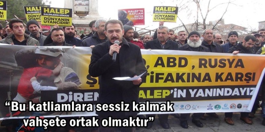 “Bu katliamlara sessiz kalmak vahşete ortak olmaktır”