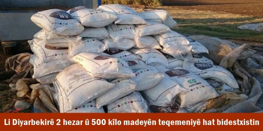 Li Diyarbekirê 2 hezar û 500 kîlo madeyên teqemeniyê hat bidestxistin