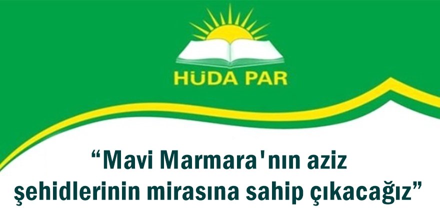 “Mavi Marmara'nın aziz şehidlerinin mirasına sahip çıkacağız”