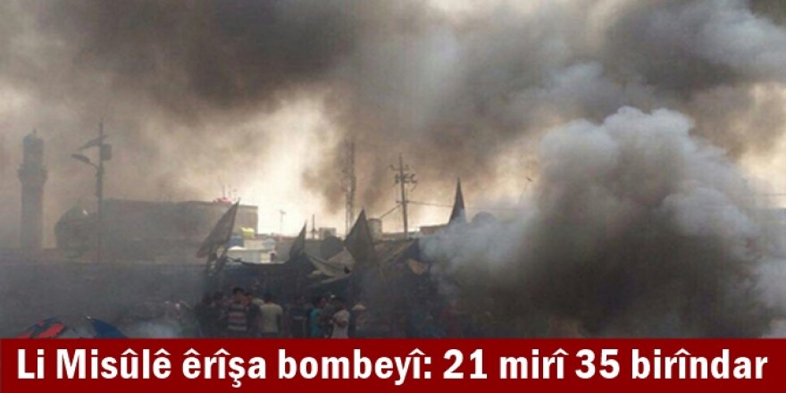Li Misûlê êrîşa bombeyî: 21 mirî 35 birîndar