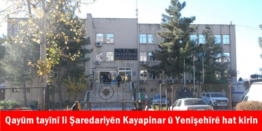Qayûm tayînî li Şaredariyên Kayapinar û Yenîşehîrê hat kirin