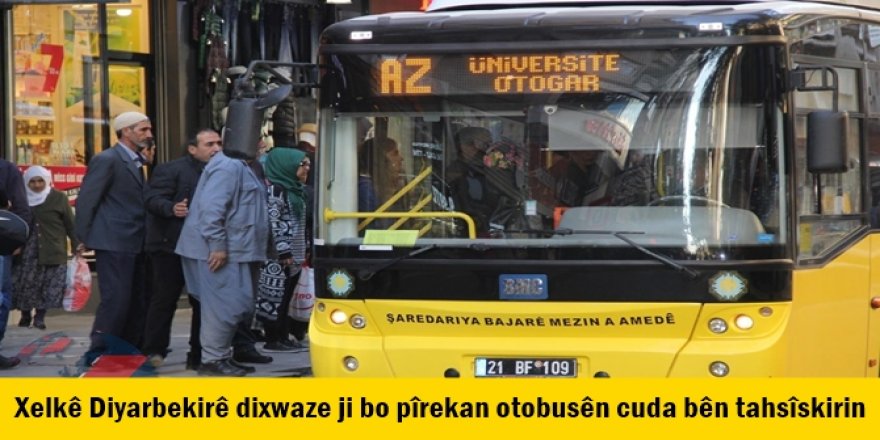 Xelkê Diyarbekirê dixwaze ji bo pîrekan otobusên cuda bên tahsîskirin
