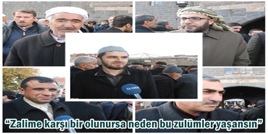 “Zalime karşı bir olunursa neden bu zulümler yaşansın”