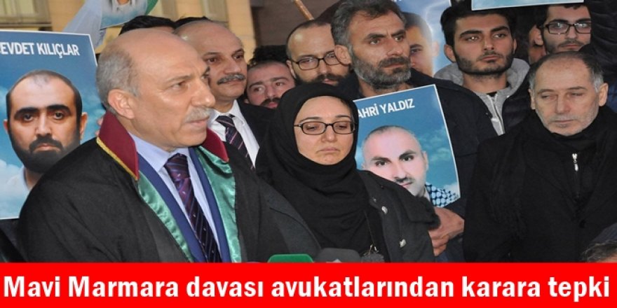 Mavi Marmara davası avukatlarından karara tepki