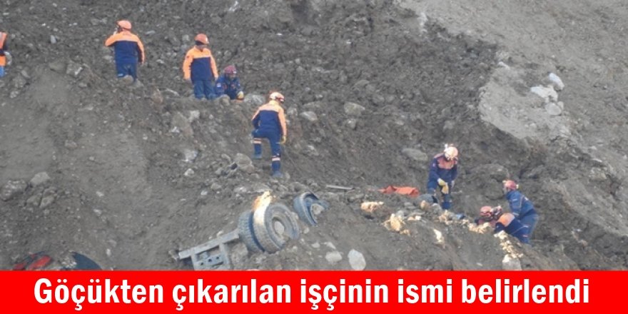 Göçükten çıkarılan işçinin ismi belirlendi