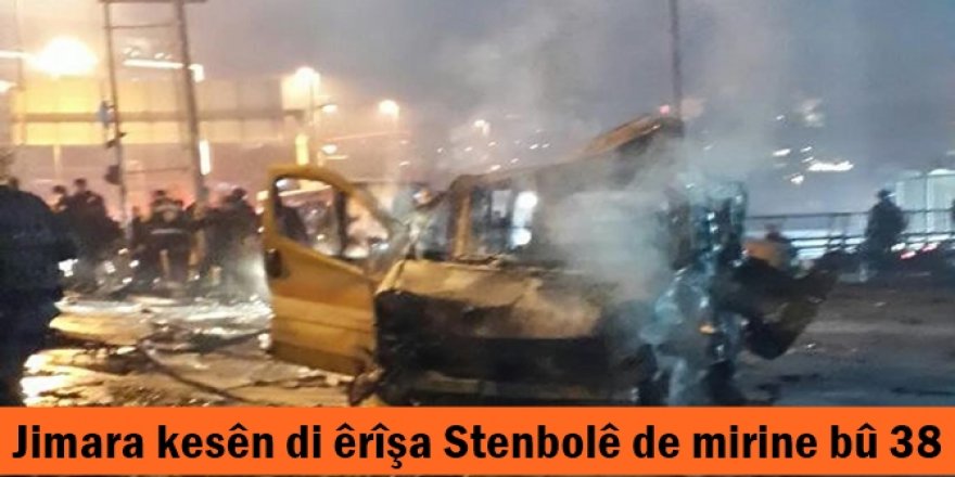 Jimara kesên di êrîşa Stenbolê de mirine bû 38