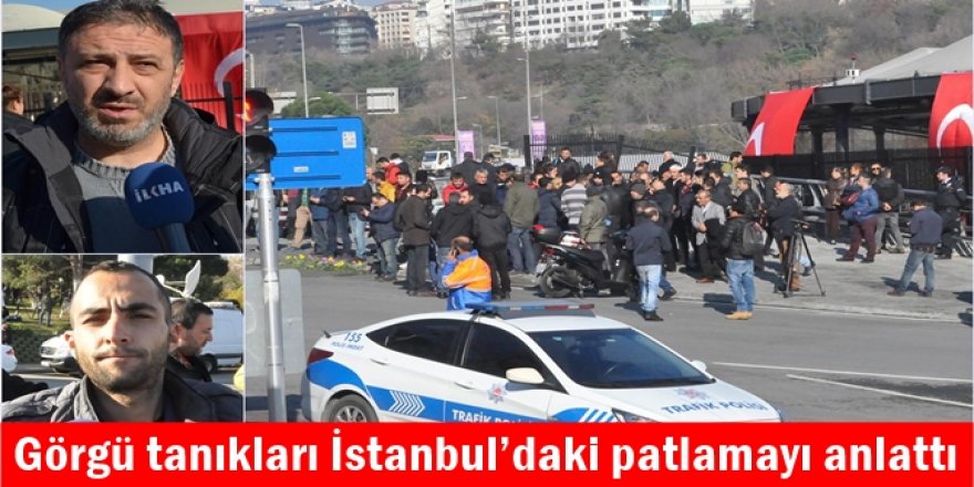 Görgü tanıkları İstanbul’daki patlamayı anlattı