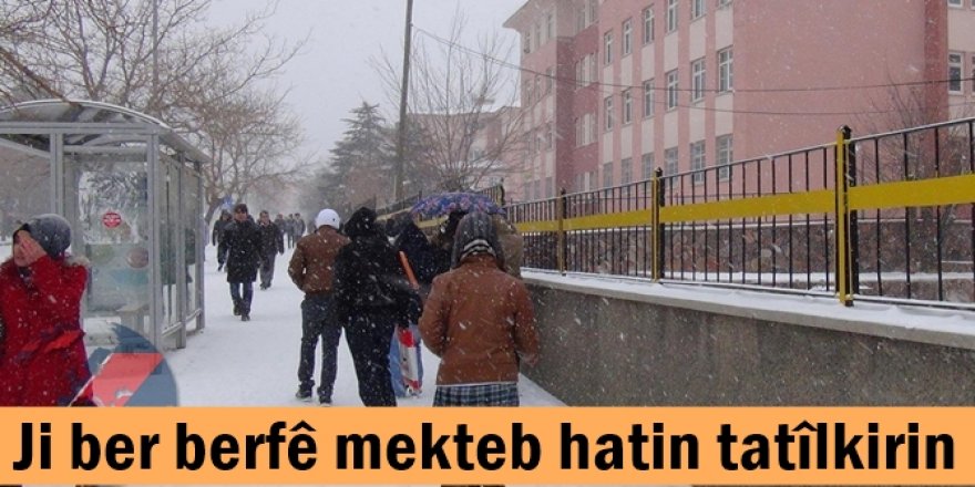 Ji ber berfê mekteb hatin tatîlkirin