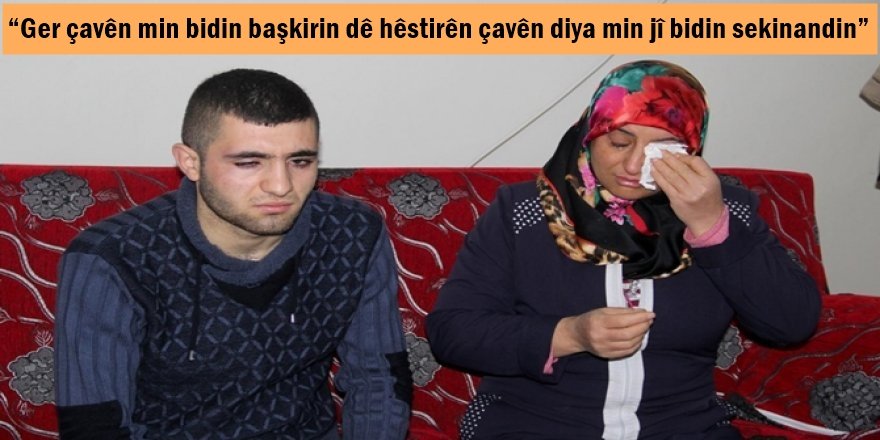 Ger çavên min bidin başkirin dê hêstirên çavên diya min jî bidin sekinandin