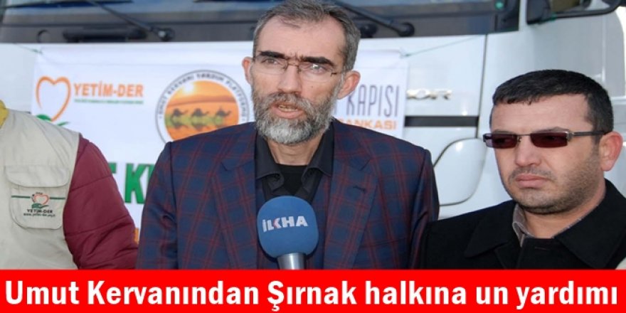 Umut Kervanından Şırnak halkına un yardımı