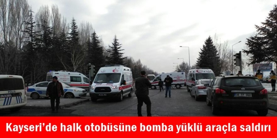 Kayseri’de halk otobüsüne bomba yüklü araçla saldırı