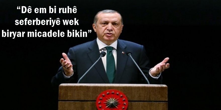 “Dê em bi ruhê seferberiyê wek biryar micadele bikin”