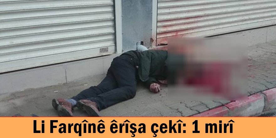 Li Farqînê êrîşa çekî: 1 mirî