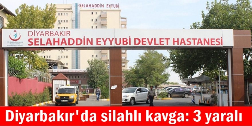 Diyarbakır'da silahlı kavga: 3 yaralı