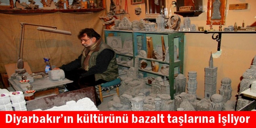 Diyarbakır’ın kültürünü bazalt taşlarına işliyor